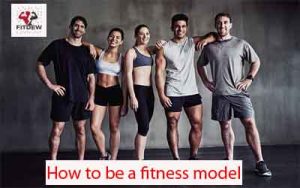 How to be a fitness model
