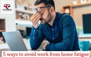 5 ways to avoid work from home fatigue