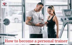 How to become a personal trainer