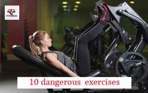 10 dangerous  exercises