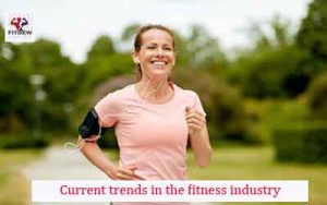 Current trends in the fitness industry