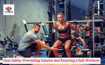 Gym Safety: Preventing Injuries and Ensuring a Safe Workout