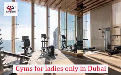 6 Best Gyms for ladies only in Dubai - Fitdew INITIATIVE