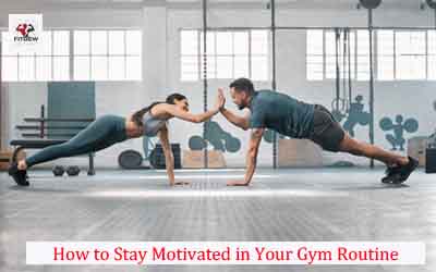How to Stay Motivated in Your Gym Routine