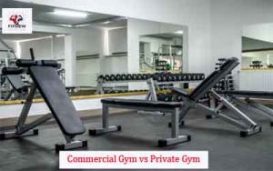 Commercial Gym vs Private Gym