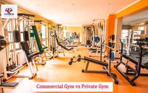 Commercial Gym vs Private Gym