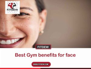 Best Gym benefits for face