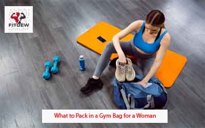 What to Pack in a Gym Bag for a Woman - Fitdew INITIATIVE