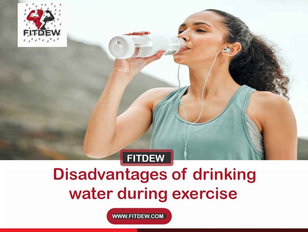 Disadvantages of drinking water during exercise Fitdew