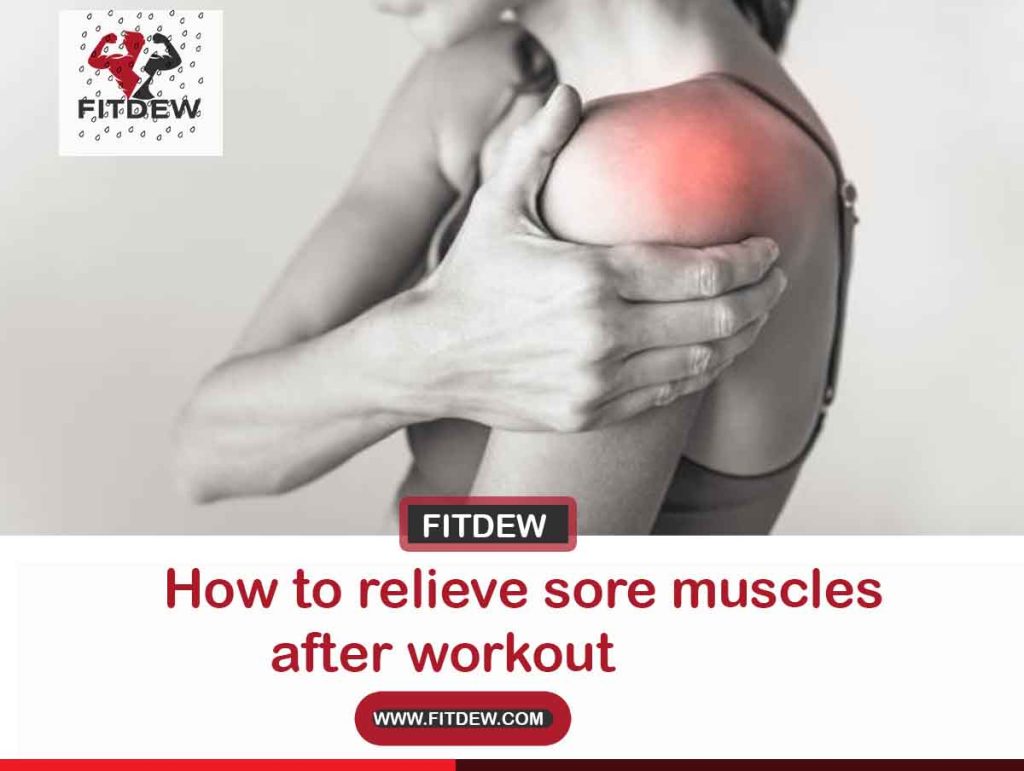 How to relieve sore muscles after workout Fitdew