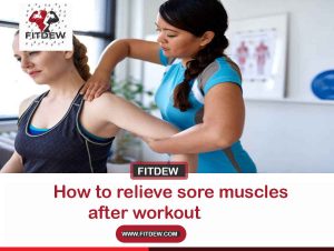 How to relieve sore muscles after workout