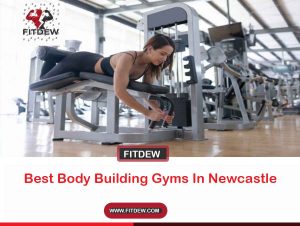 Best Body Building Gyms In Newcastle