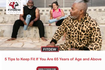 5 Tips to Keep Fit If You Are 65 Years of Age and Above